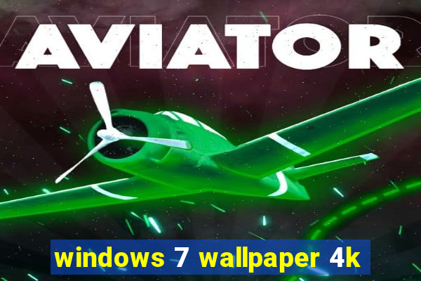 windows 7 wallpaper 4k